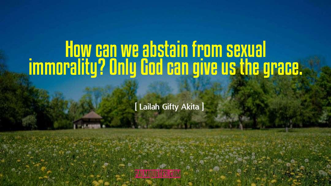Abstain quotes by Lailah Gifty Akita