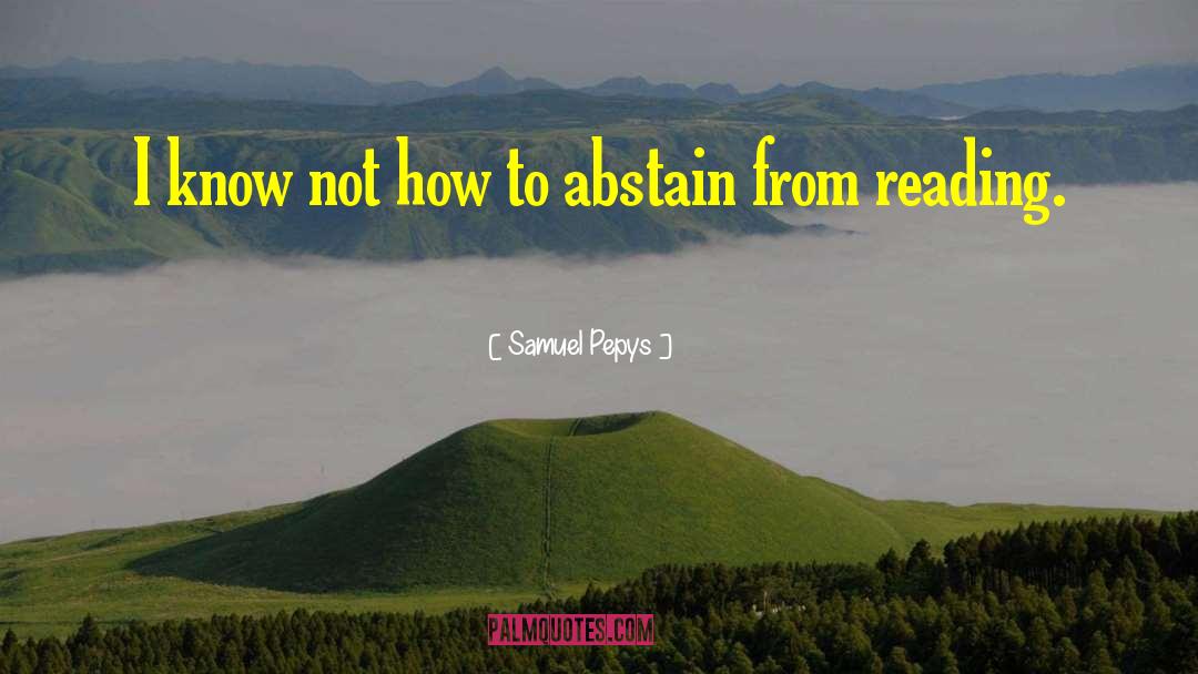 Abstain quotes by Samuel Pepys