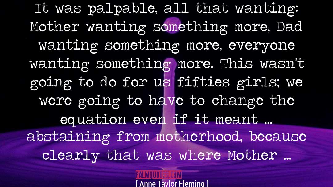 Abstaining quotes by Anne Taylor Fleming