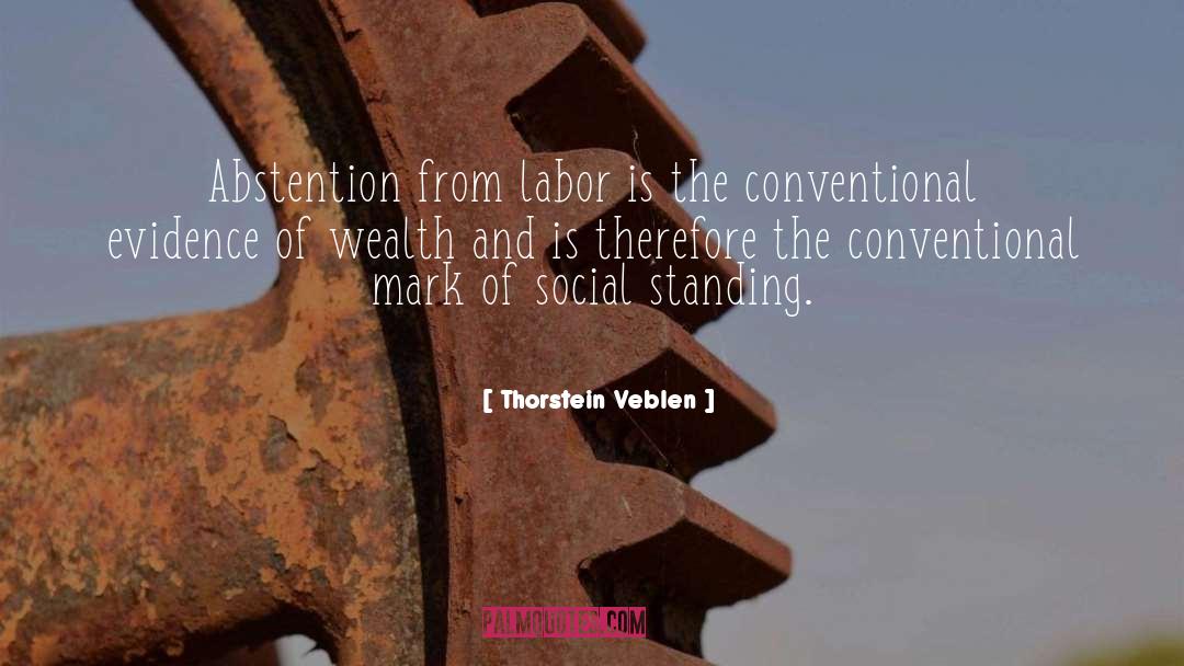 Abstention quotes by Thorstein Veblen