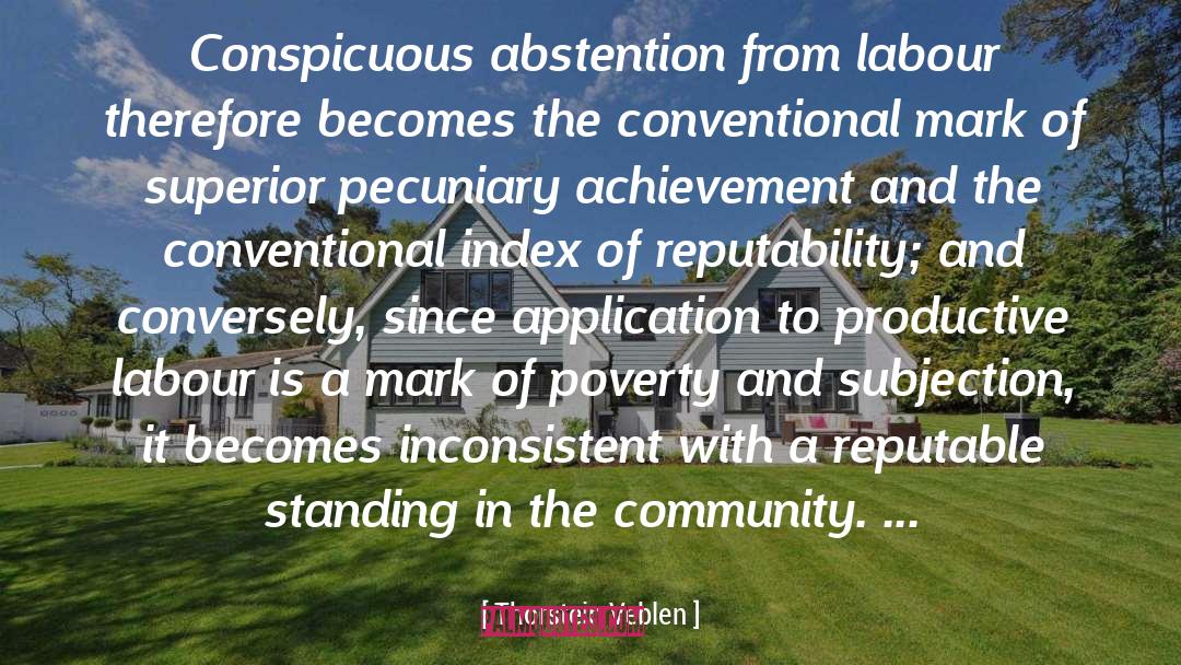 Abstention quotes by Thorstein Veblen