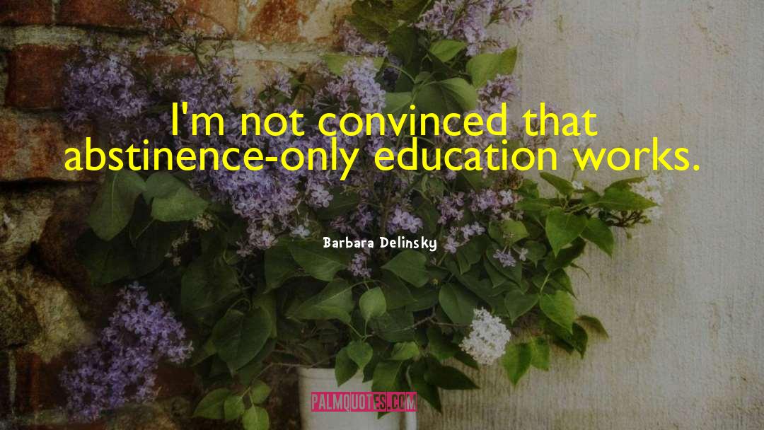 Abstinence Only Education quotes by Barbara Delinsky