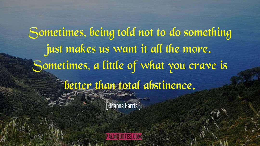 Abstinence quotes by Joanne Harris