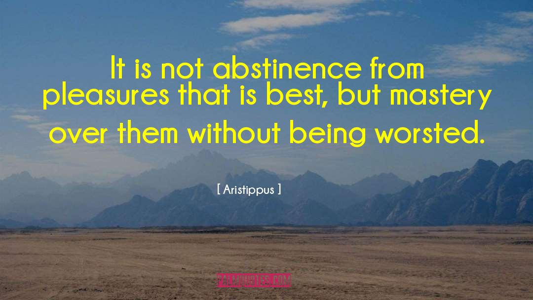 Abstinence quotes by Aristippus