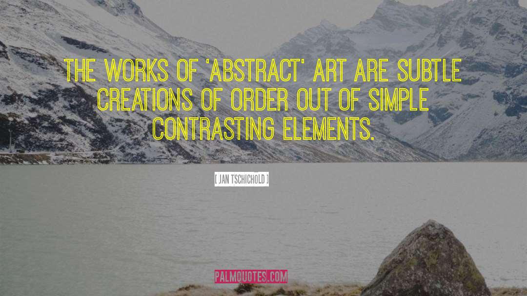 Abstract Art Of Thoughts quotes by Jan Tschichold