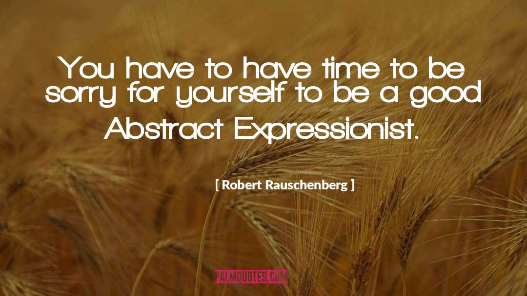 Abstract Art quotes by Robert Rauschenberg