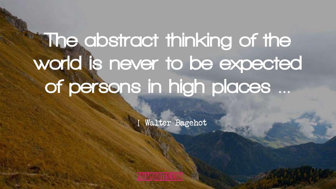 Abstract Thinking quotes by Walter Bagehot