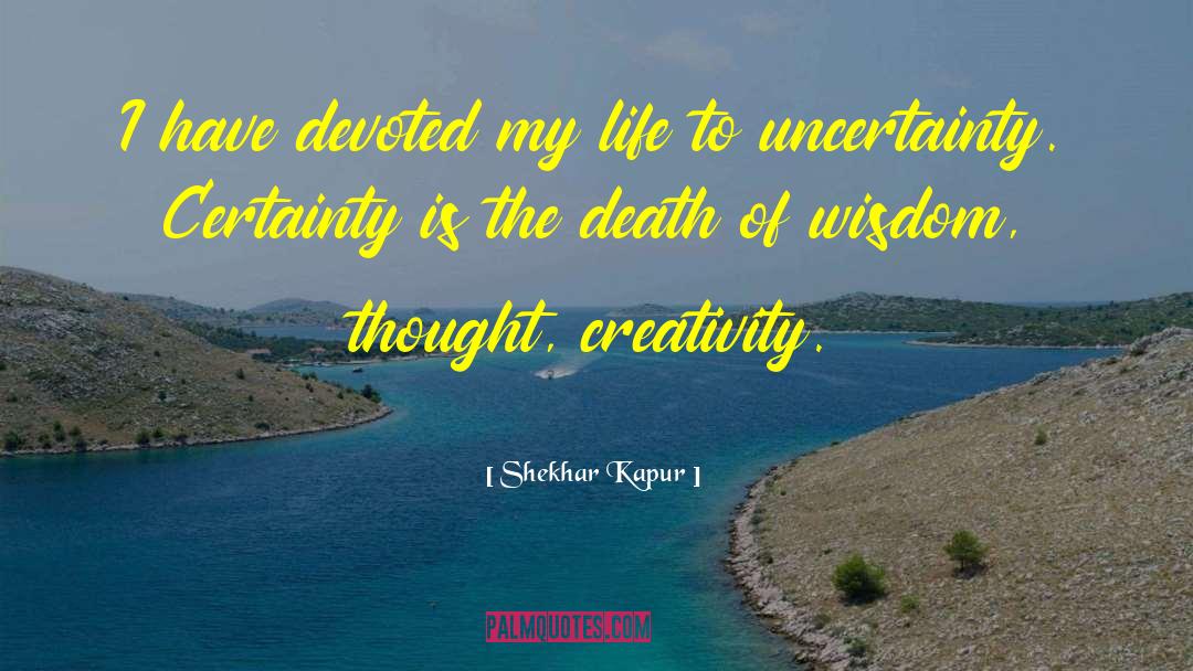 Abstract Thought quotes by Shekhar Kapur