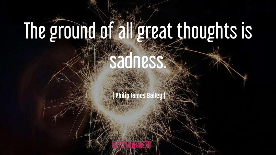 Abstract Thoughts quotes by Philip James Bailey