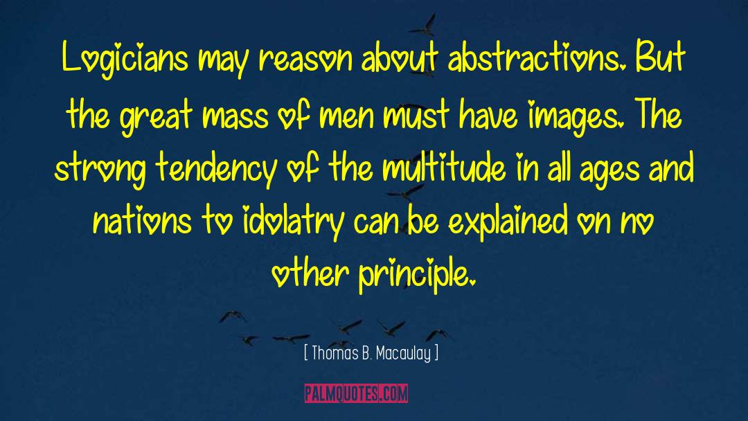 Abstractions quotes by Thomas B. Macaulay