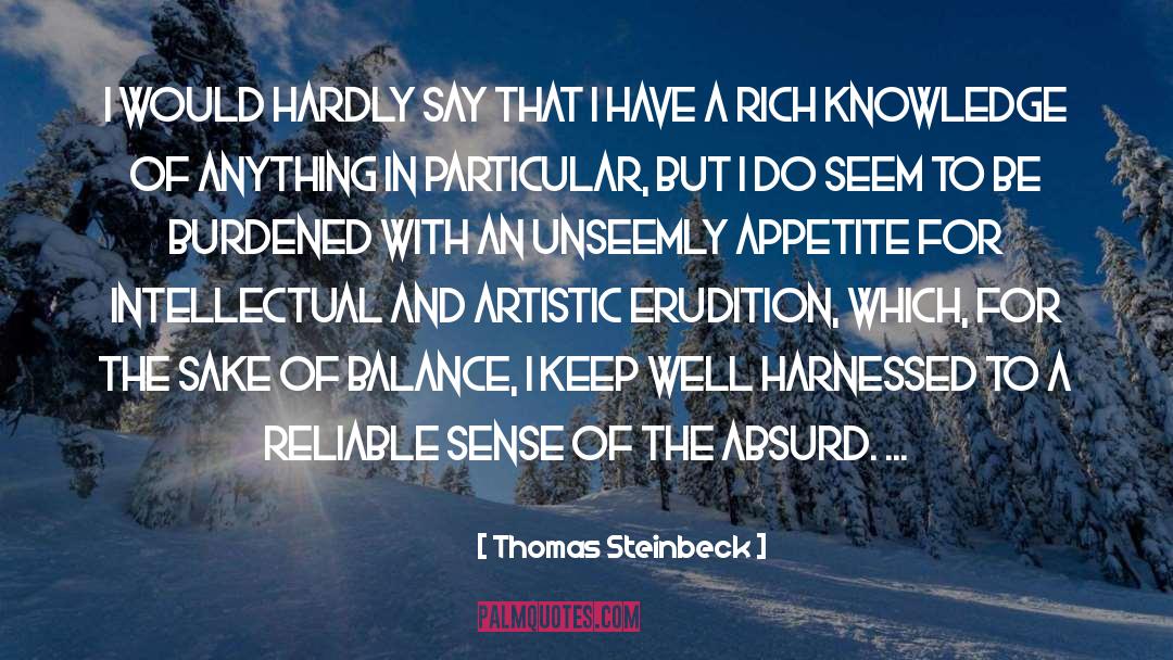 Absurd But Nicely Phrased quotes by Thomas Steinbeck