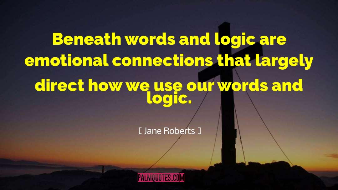 Absurd Logic quotes by Jane Roberts