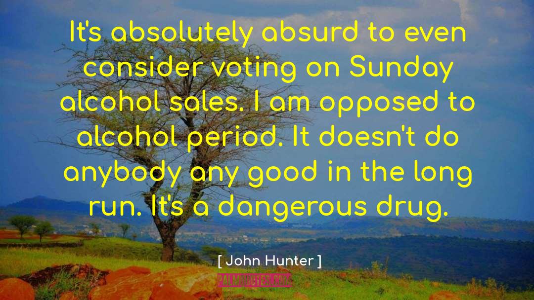 Absurd Mentality quotes by John Hunter