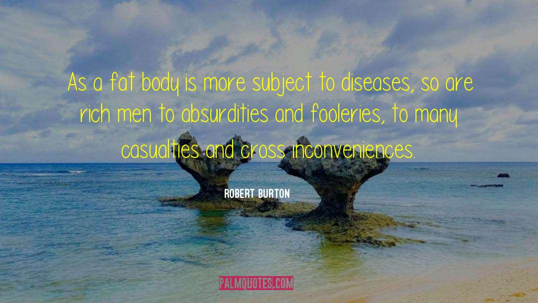 Absurdities quotes by Robert Burton