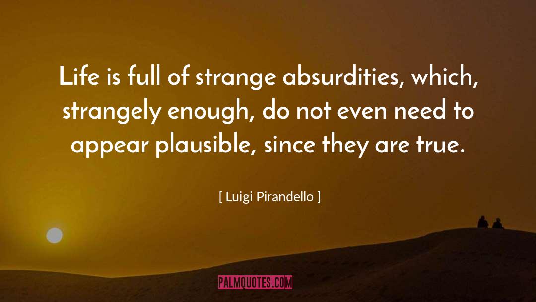 Absurdities quotes by Luigi Pirandello