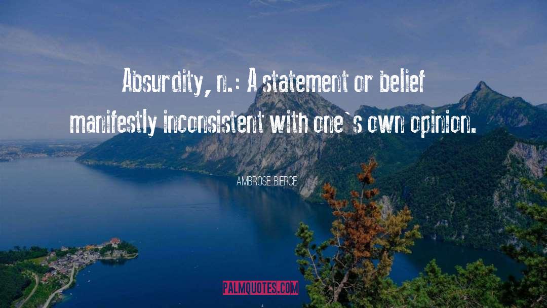 Absurdity quotes by Ambrose Bierce