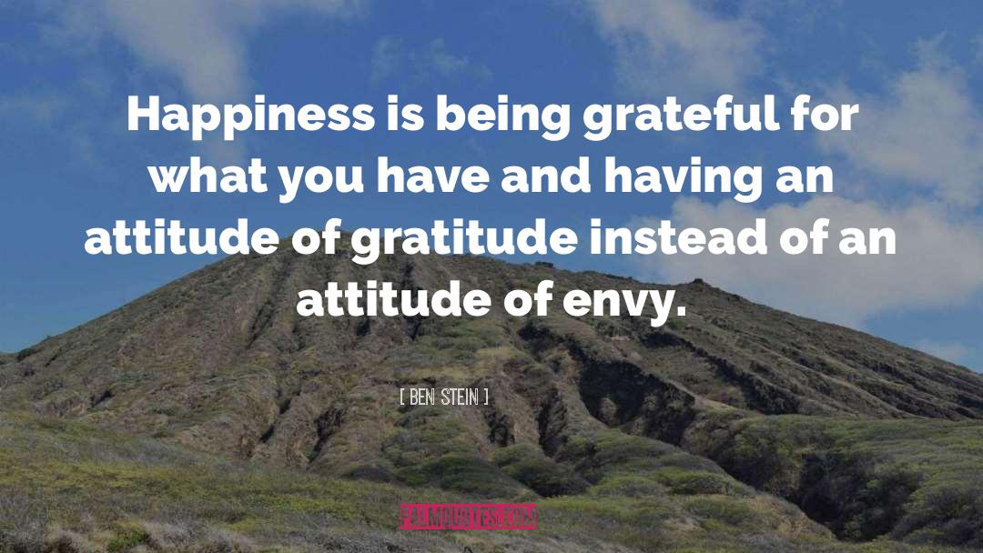 Abundance And Attitude quotes by Ben Stein