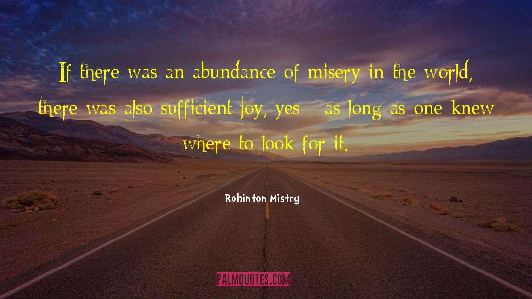 Abundance Mentality quotes by Rohinton Mistry