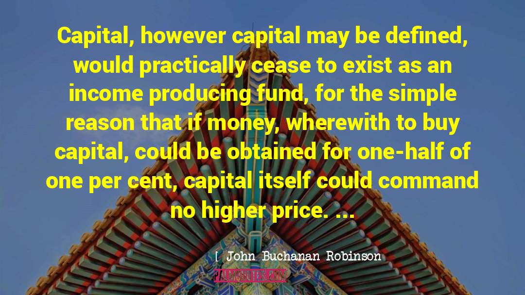 Abundance Of Capital quotes by John Buchanan Robinson