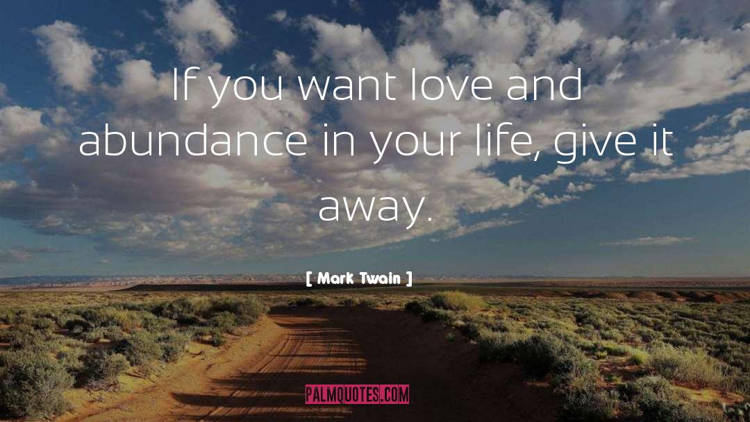Abundance Of Love quotes by Mark Twain