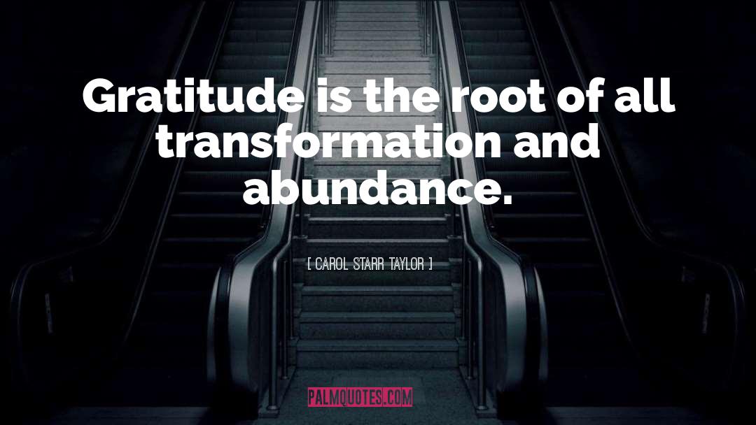 Abundance quotes by Carol Starr Taylor