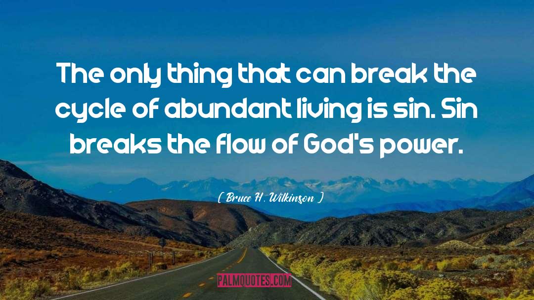 Abundant Living quotes by Bruce H. Wilkinson