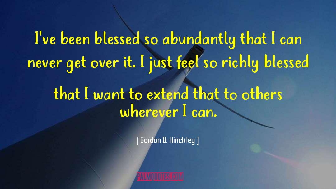 Abundant quotes by Gordon B. Hinckley