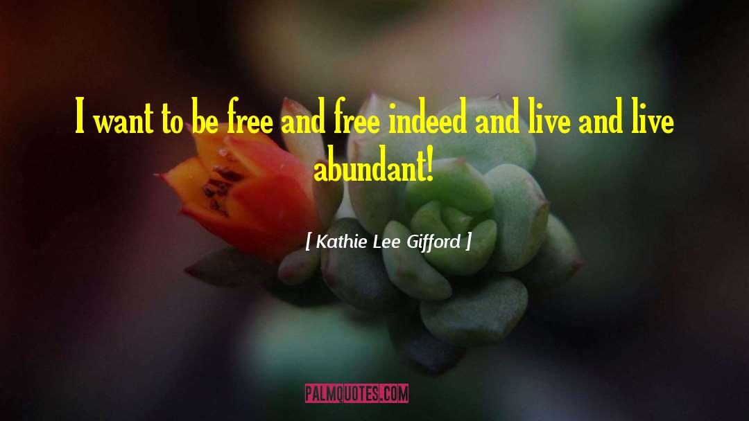 Abundant quotes by Kathie Lee Gifford