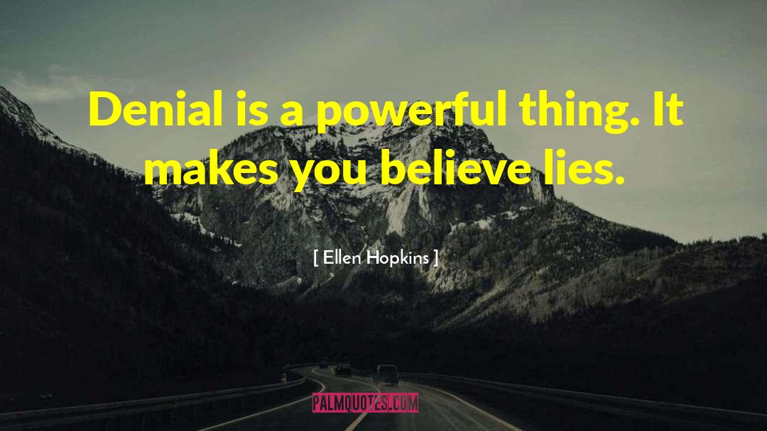 Abuse Denial quotes by Ellen Hopkins