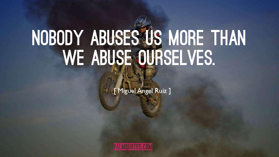 Abuse Dependence quotes by Miguel Angel Ruiz