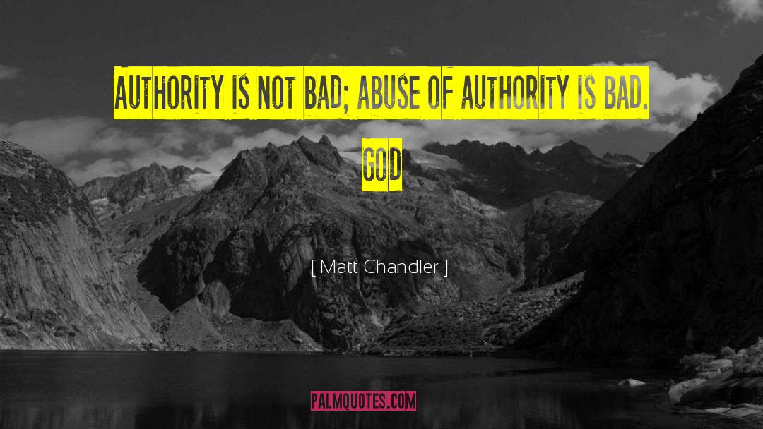 Abuse Of Authority quotes by Matt Chandler