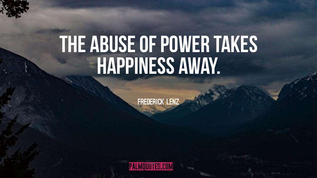 Abuse Of Power quotes by Frederick Lenz
