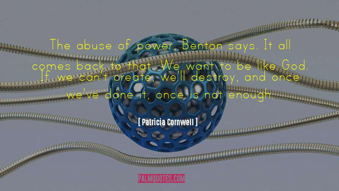 Abuse Of Power quotes by Patricia Cornwell