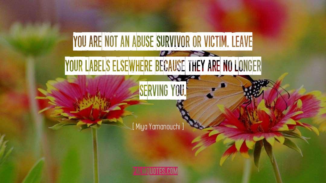 Abuse Survivor quotes by Miya Yamanouchi