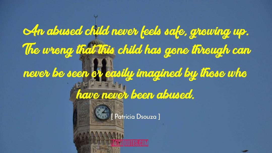 Abused Child quotes by Patricia Dsouza