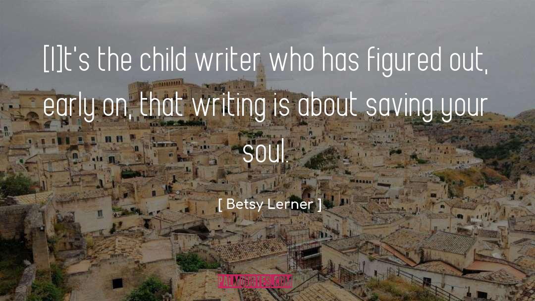 Abused Child quotes by Betsy Lerner