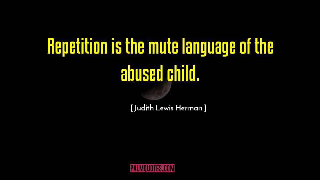 Abused Child quotes by Judith Lewis Herman