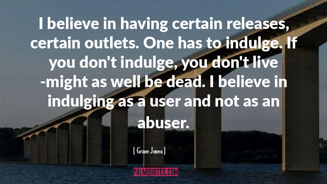 Abuser quotes by Grace Jones