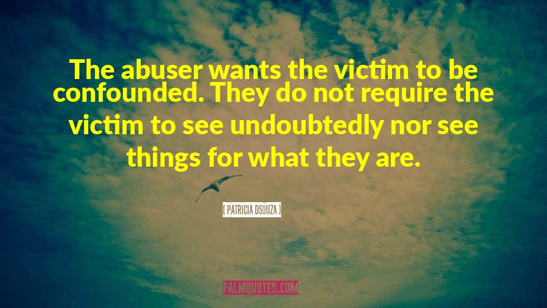 Abuser quotes by Patricia Dsouza