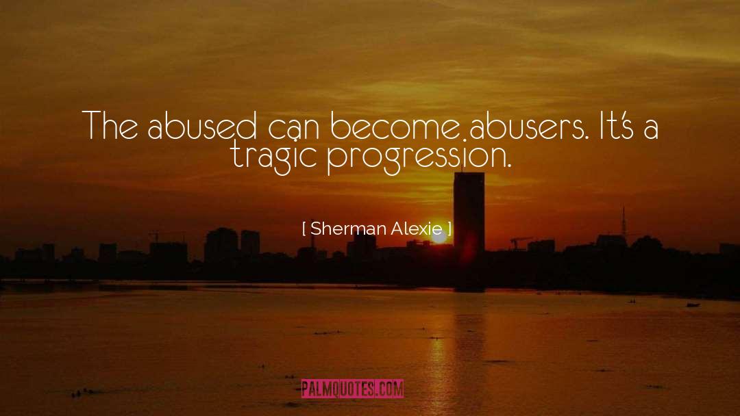 Abusers quotes by Sherman Alexie