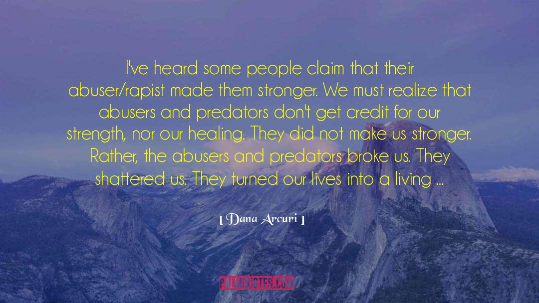 Abusers quotes by Dana Arcuri