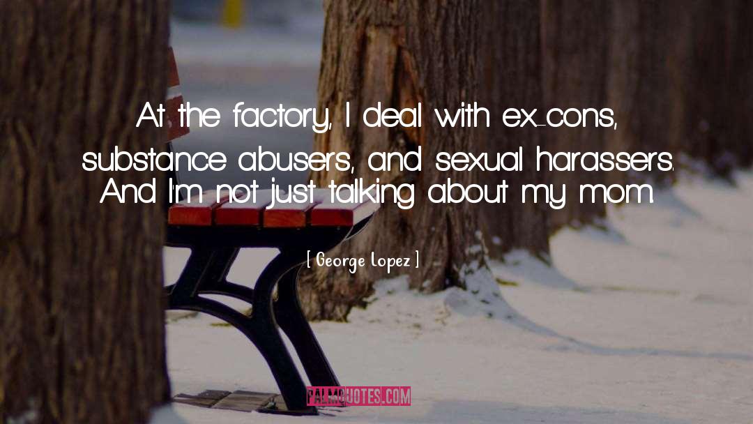 Abusers quotes by George Lopez