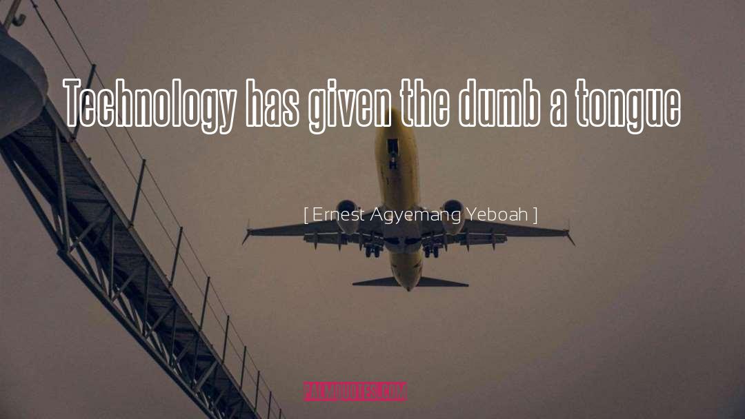 Abusing Technology quotes by Ernest Agyemang Yeboah