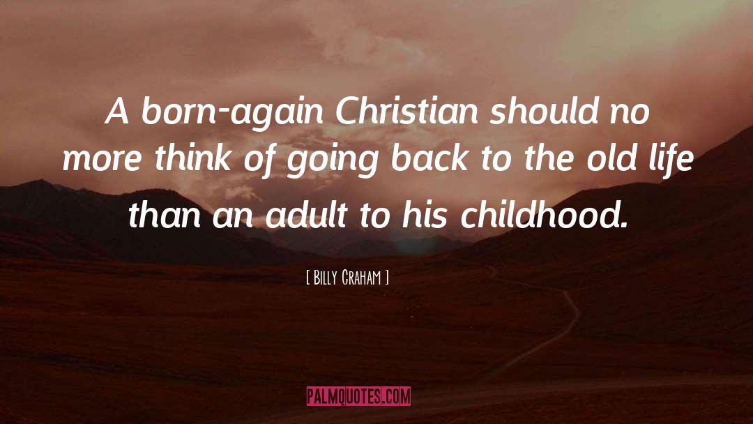 Abusive Childhood quotes by Billy Graham