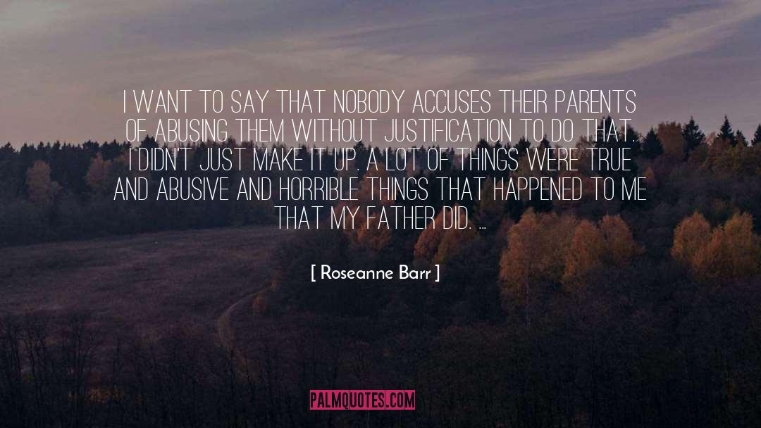 Abusive Kin quotes by Roseanne Barr