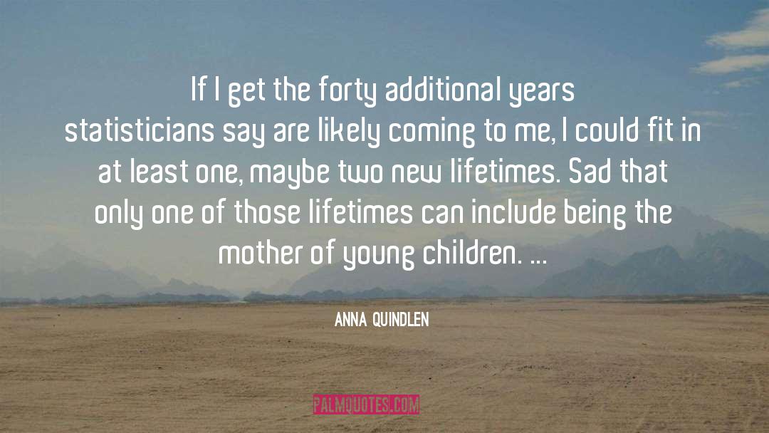 Abusive Mother quotes by Anna Quindlen