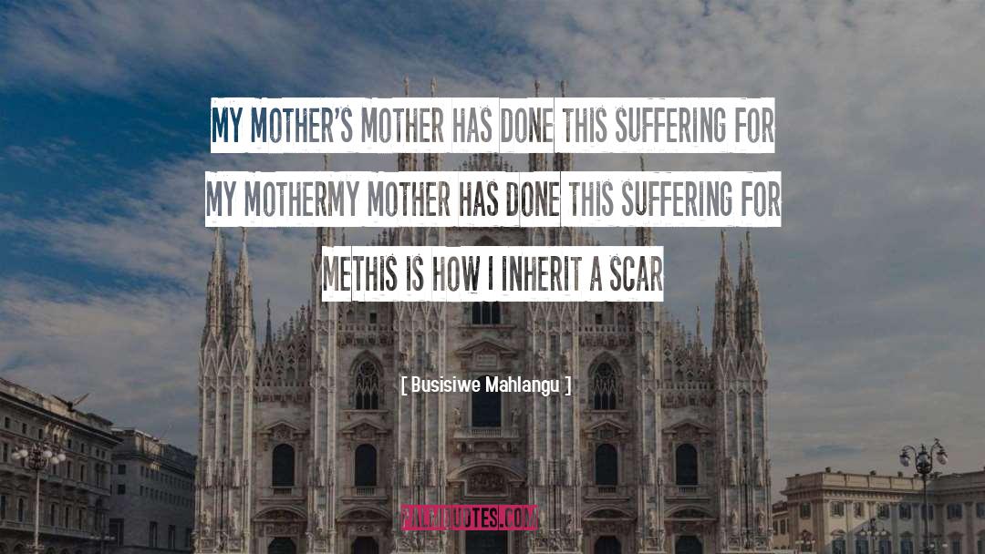 Abusive Mothers quotes by Busisiwe Mahlangu