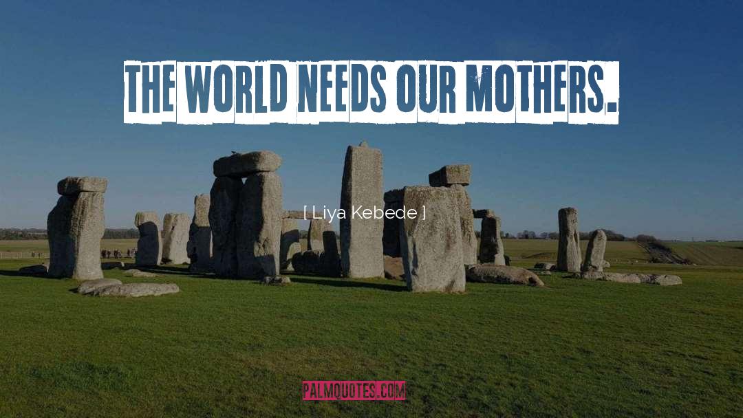 Abusive Mothers quotes by Liya Kebede