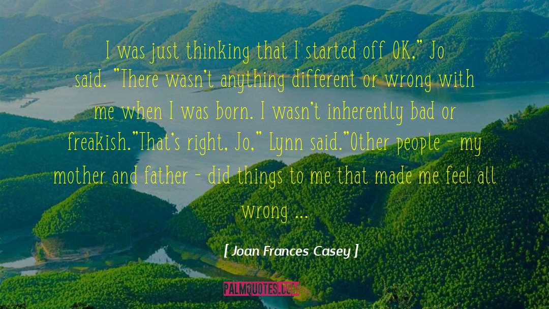Abusive Parents quotes by Joan Frances Casey