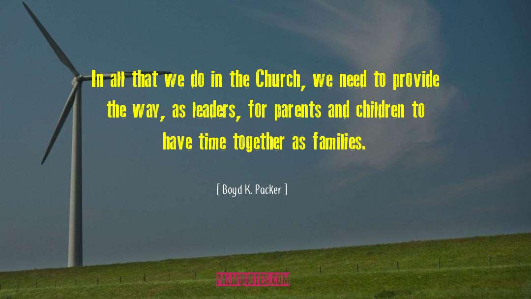 Abusive Parents quotes by Boyd K. Packer